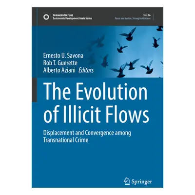 "The Evolution of Illicit Flows: Displacement and Convergence Among Transnational Crime" - "" ("