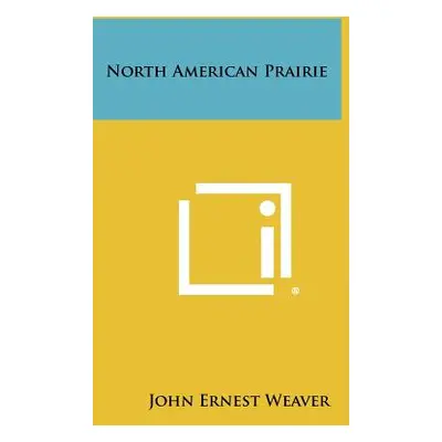 "North American Prairie" - "" ("Weaver John E.")