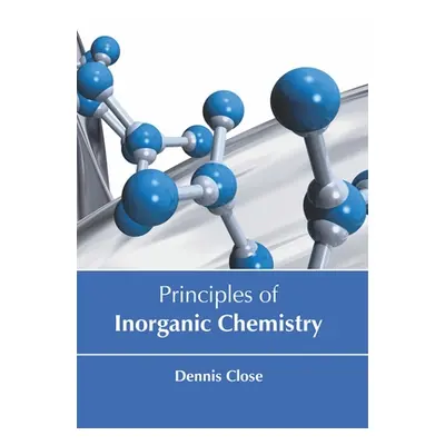 "Principles of Inorganic Chemistry" - "" ("Close Dennis")