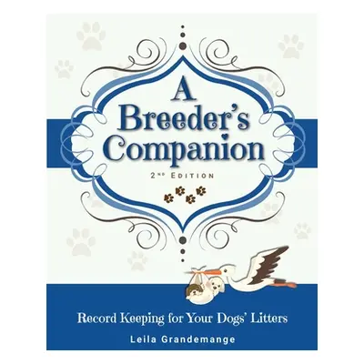 "A Breeder's Companion: Record Keeping for Your Dogs' Litters" - "" ("Grandemange Leila")