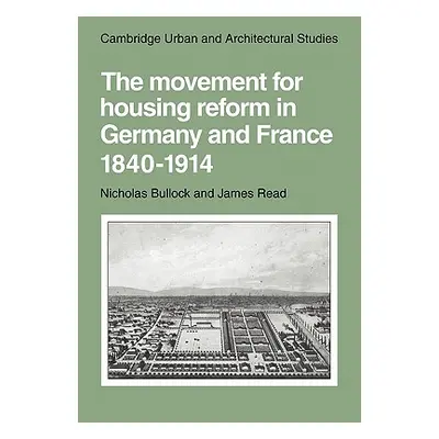 "The Movement for Housing Reform in Germany and France, 1840-1914" - "" ("Bullock Nicholas")