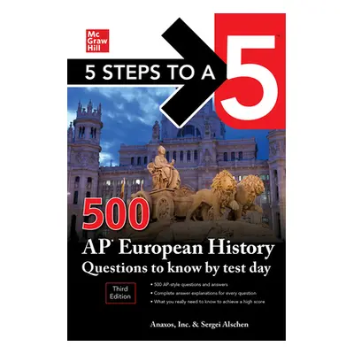 "5 Steps to a 5: 500 AP European History Questions to Know by Test Day, Third Edition" - "" ("In