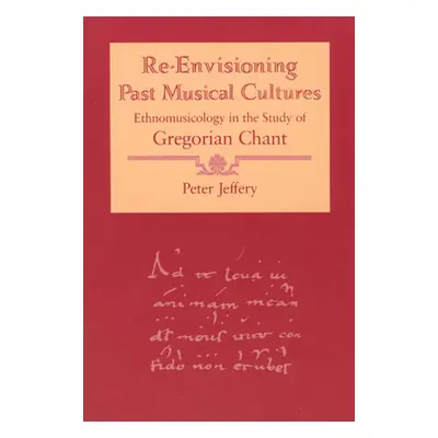 "Re-Envisioning Past Musical Cultures: Ethnomusicology in the Study of Gregorian Chant" - "" ("J