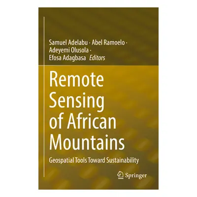 "Remote Sensing of African Mountains: Geospatial Tools Toward Sustainability" - "" ("Adelabu Sam