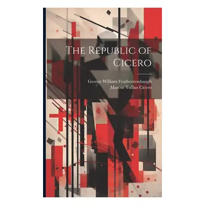 "The Republic of Cicero" - "" ("Cicero Marcus Tullius")