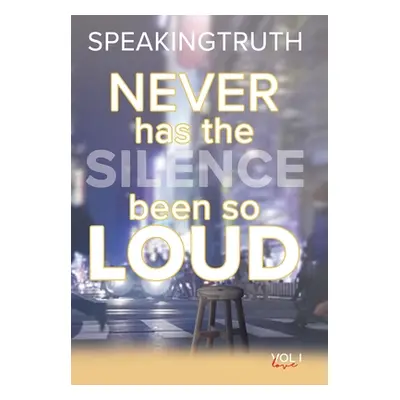 "Never Has the Silence Been so Loud: In Verse and in Lyric" - "" ("Truth Speaking")