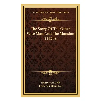 "The Story Of The Other Wise Man And The Mansion (1920)" - "" ("Van Dyke Henry")