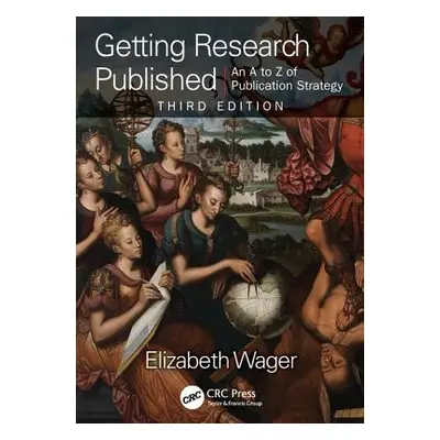 "Getting Research Published: An A to Z of Publication Strategy" - "" ("Wager Elizabeth")