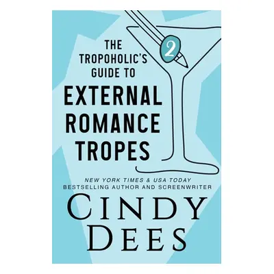 "The Tropoholic's Guide to External Romance Tropes" - "" ("Dees Cindy")