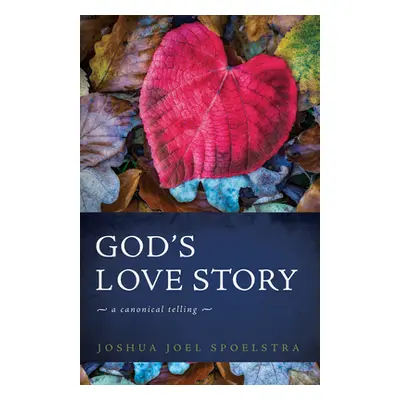 "God's Love Story" - "" ("Spoelstra Joshua Joel")