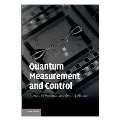 "Quantum Measurement and Control" - "" ("Wiseman Howard M.")