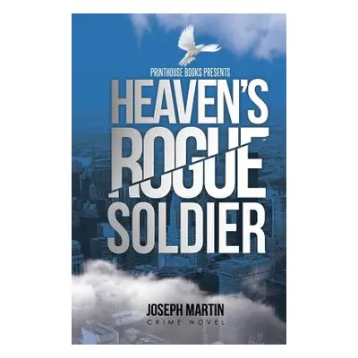 "Heaven's Rogue Soldier" - "" ("Martin Joseph")