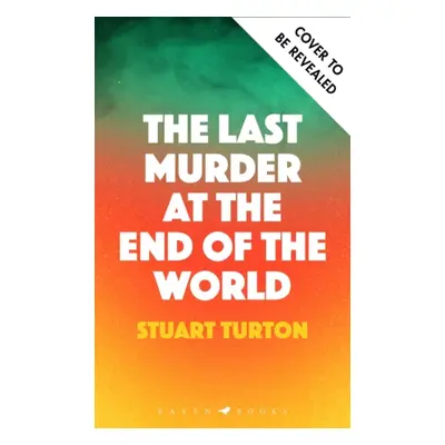 "Last Murder at the End of the World" - "The dazzling new high-concept murder mystery from the a