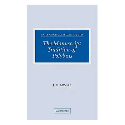 "The Manuscript Tradition of Polybius" - "" ("Moore John M.")