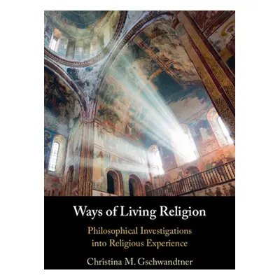 "Ways of Living Religion" - "" ("Gschwandtner Christina M.")