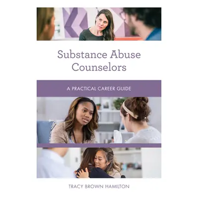 "Substance Abuse Counselors: A Practical Career Guide" - "" ("Hamilton Tracy Brown")