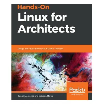 "Hands-On Linux for Architects" - "" ("Salamanca Denis")