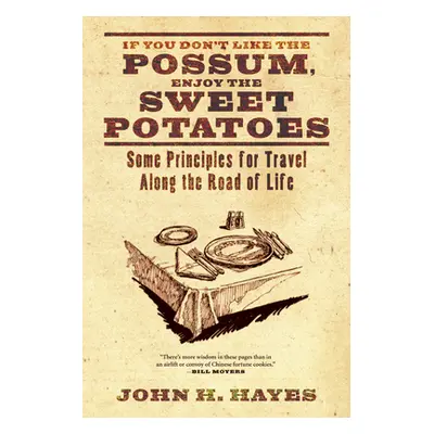 "If You Don't Like the Possum, Enjoy the Sweet Potatoes" - "" ("Hayes John H.")