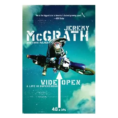 "Wide Open: A Life in Supercross" - "" ("McGrath Jeremy")