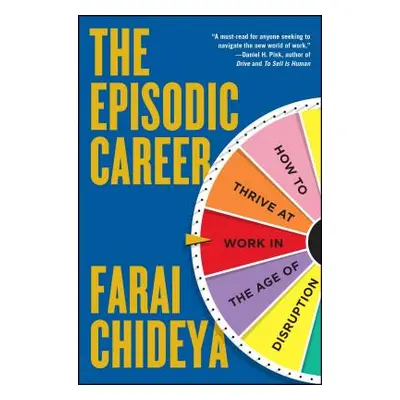 "The Episodic Career: How to Thrive at Work in the Age of Disruption" - "" ("Chideya Farai")