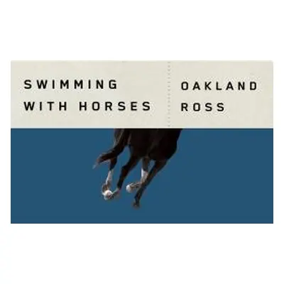 "Swimming with Horses" - "" ("Ross Oakland")