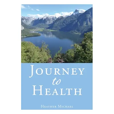 "Journey to Health" - "" ("Heather Michael")