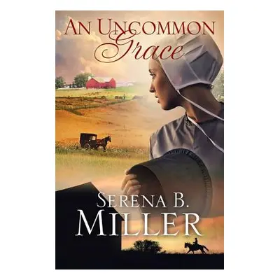 "Uncommon Grace" - "" ("Miller Serena B.")