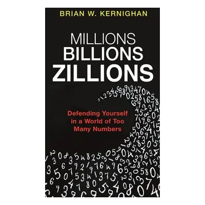 "Millions, Billions, Zillions: Defending Yourself in a World of Too Many Numbers" - "" ("Kernigh