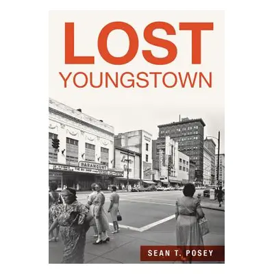 "Lost Youngstown" - "" ("Posey Sean T.")