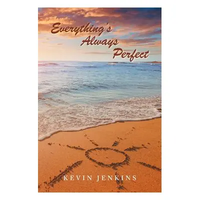 "Everything's Always Perfect" - "" ("Jenkins Kevin")