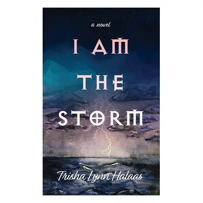 "I Am the Storm" - "" ("Halaas Trisha Lynn")