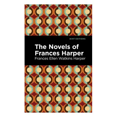 "The Novels of Frances Harper" - "" ("Harper Frances Ellen Watkins")