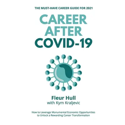 "Career after COVID-19: How to leverage the opportunities from the pandemic to unlock a rewardin