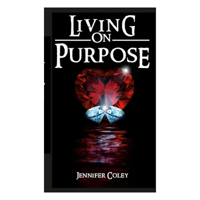 "Living On Purpose" - "" ("Coley Jennifer")