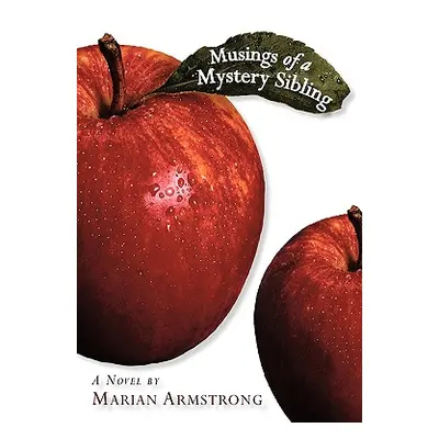 "Musings of a Mystery Sibling" - "" ("Armstrong Marian")