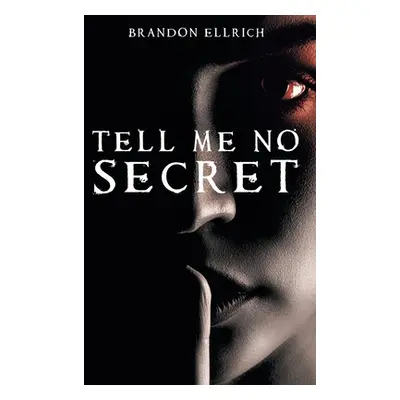 "Tell Me No Secret" - "" ("Ellrich Brandon")