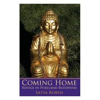 "Coming Home: Refuge in Pureland Buddhism" - "" ("Robyn Satya")