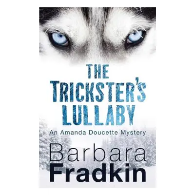 "The Trickster's Lullaby: An Amanda Doucette Mystery" - "" ("Fradkin Barbara")