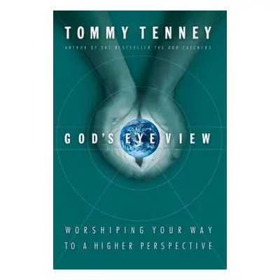 "God's Eye View: Worshiping Your Way to a Higher Perspective" - "" ("Tenney Tommy")