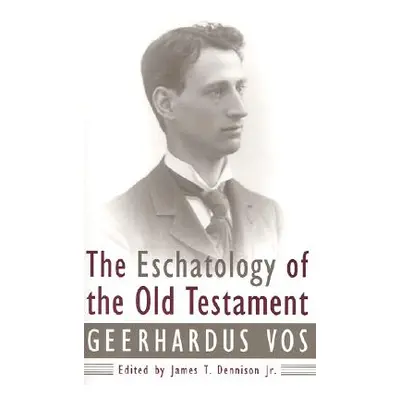 "The Eschatology of the Old Testament" - "" ("Dennison James T.")