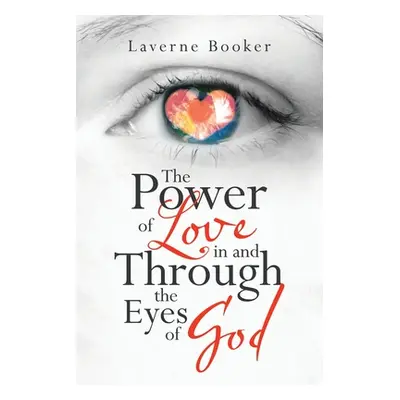 "The Power of Love in and Through the Eyes of God" - "" ("Booker Laverne")