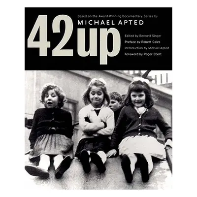 "42 Up: Give Me the Child Until He Is Seven, and I Will Show You the Man: A Book Based on Michae