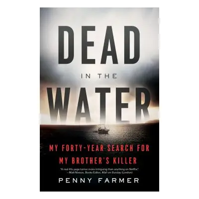 "Dead in the Water: My Forty-Year Search for My Brother's Killer" - "" ("Farmer Penny")