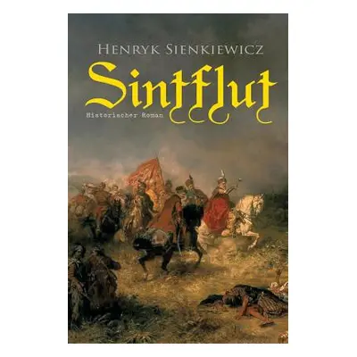 "Sintflut (Historischer Roman)" - "" ("Sienkiewicz Henryk")