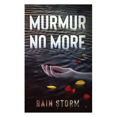 "Murmur No More" - "" ("Storm Rain")