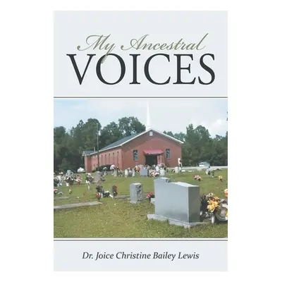 "My Ancestral Voices" - "" ("Lewis Joice Christine Bailey")