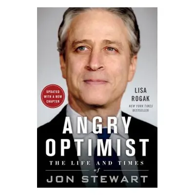 "Angry Optimist: The Life and Times of Jon Stewart" - "" ("Rogak Lisa")