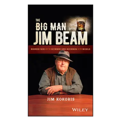 "The Big Man of Jim Beam: Booker Noe and the Number-One Bourbon in the World" - "" ("Kokoris Jim