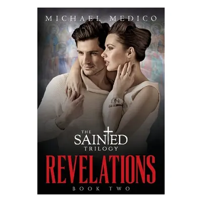 "Revelations: Book Two in The Sainted Trilogy" - "" ("Medico Michael")