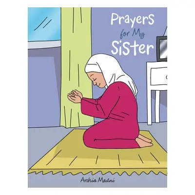 "Prayers for My Sister" - "" ("Madni Arshia")